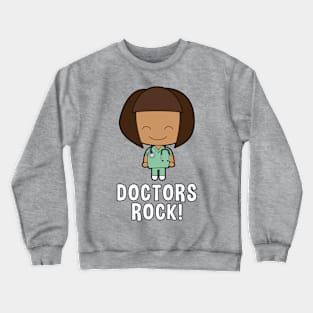 Doctors Rock! Crewneck Sweatshirt